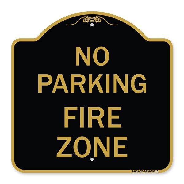 Designer Series Sign-No Parking Fire Zone, Black & Gold Aluminum Sign, 18" x 18", BG-1818-23616